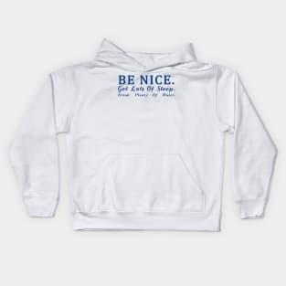 Be Nice Get Lots Of Sleep Drink plenty of water Kids Hoodie